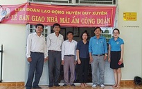 Quảng Nam: Hỗ trợ đoàn viên khó khăn về nhà ở