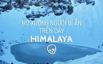 [eMagazine] Hồ xương người bí ẩn trên dãy Himalaya