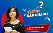 Vì sao bà Ksor H’Bơ Khăp không tái ứng cử đại biểu Quốc hội?