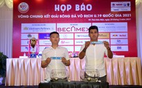 VCK U19 quốc gia 2021: Kịch tính ngay từ đầu