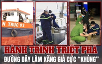 [eMagazine] Hành trình triệt phá đường dây làm xăng giả cực "khủng"