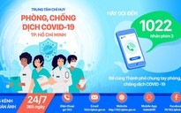 Cổng 1022 ở TP HCM tiếp nhận phản ánh về Covid-19 bất kể giờ giấc