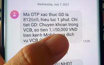 Vụ mất hàng tỉ đồng vì bị chiếm đoạt SIM: Ngân hàng từng cảnh báo thủ đoạn tinh vi