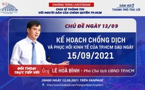 Lãnh đạo TP HCM sẽ đối thoại trực tiếp về kế hoạch chống dịch, phục hồi kinh tế sau 15-9