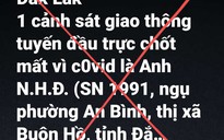 Truy tìm chủ tài khoản "Đắk Lắk 24h" đăng thông tin thất thiệt "1 CSGT tử vong vì Covid-19"