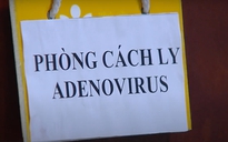 Bệnh nhi 13 tháng tuổi tử vong vì Adenovirus dù không bệnh nền