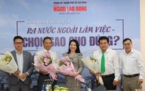 Ra nước ngoài làm việc: Không phải chỉ kiếm tiền