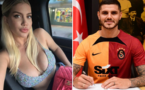 Cô vợ quyến rũ của Icardi ra 6 yêu sách gây khó dễ cho CLB Galatasaray
