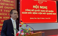 Phó giám đốc Sở Y tế Quảng Nam chính thức quay lại làm Giám đốc BV Mắt