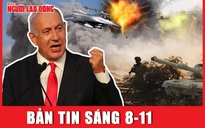 Thời sự sáng 8-11: Israel xem xét "tạm dừng chiến thuật" ở Dải Gaza