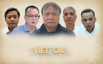 Vụ án Xuyên Việt Oil ngày càng "nóng", thêm 2 quan chức bị bắt giam