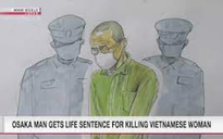 Nhật Bản tuyên án chung thân kẻ sát hại người phụ nữ Việt Nam