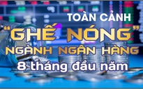 Infographic: “Ghế nóng” ngành ngân hàng