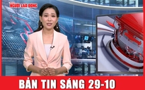 Bản tin sáng 29-10: Bão Kong-rey tăng cấp chóng mặt, chực chờ thành siêu bão ở biển Đông