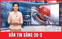 Bản tin sáng 20-2: Khẩn trương điều tra nguyên nhân vụ TNGT khiến 3 mẹ con tử vong