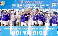 U17 Quốc gia: HAGL gục ngã, Hà Nội lần đầu tiên vô địch