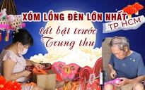 Xóm lồng đèn lớn nhất TP HCM tất bật trước Trung thu