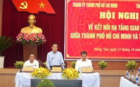 TP HCM và Đồng Nai kết nối giao thông