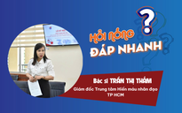 Vì sao ngành y tế TP HCM kêu gọi khẩn cấp hiến máu cứu người?