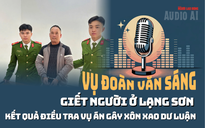 Audio: Kết quả điều tra vụ án Đoàn Văn Sáng giết người ở Lạng Sơn