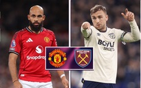 Soi tỉ số trận Manchester United - West Ham: Không dễ bắt nạt đội khách