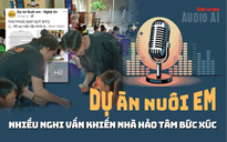 Audio: Dự án Nuôi em vướng nhiều nghi vấn khuất tất