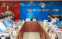 Đoàn Chủ tịch Tổng LĐLĐ Việt Nam bàn kế hoạch phát triển đoàn viên năm 2026