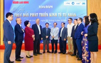 TỌA ĐÀM GIẢI PHÁP THÚC ĐẨY PHÁT TRIỂN KINH TẾ TƯ NHÂN: Nhiều ý kiến thiết thực, xác đáng