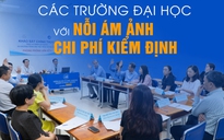 Các trường đại học với nỗi ám ảnh chi phí kiểm định