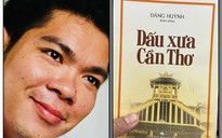 Nhà báo Đăng Huỳnh và "Dấu xưa Cần Thơ": Một chuyến trở về ký ức đầy yêu thương