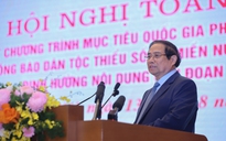 Thủ tướng: Phải nâng mức hưởng thụ cho người dân vùng đồng bào dân tộc thiểu số và miền núi