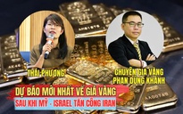Chuyên gia dự báo diễn biến giá vàng, bạc khi căng thẳng Mỹ - Israel và Iran leo thang
