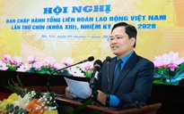 Ông Nguyễn Anh Tuấn: Đem hết sức mình để phục vụ giai cấp công nhân, đoàn viên, người lao động