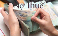 Hàng trăm doanh nghiệp nợ thuế, người đại diện pháp luật sẽ bị tạm hoãn xuất cảnh