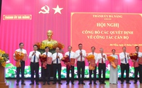 Đà Nẵng công bố hàng loạt quyết định điều động, bổ nhiệm cán bộ chủ chốt