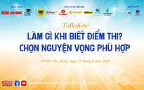 14 giờ chiều nay 25-6, talkshow: Quyết định quan trọng khi biết điểm thi tốt nghiệp THPT
