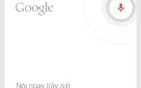 Google hỗ trợ tìm kiếm giọng nói bằng tiếng Việt