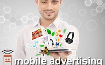 Doanh nghiệp trải nghiệm và tạo đột phá với Mobile Ads