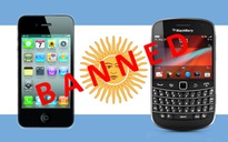 Argentina ban hành lệnh cấm bán iPhone và BlackBerry