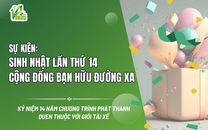 Ngày hội sinh nhật lần 14 của “Bạn hữu đường xa” – Cộng đồng tài xế lớn nhất Việt Nam