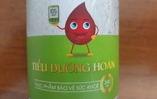 Cảnh báo khẩn về sản phẩm Tiểu đường hoàn