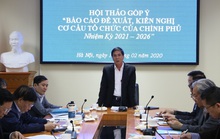 Đề xuất bộ máy Chính phủ giảm xuống còn 20 Bộ, 4 Phó thủ tướng