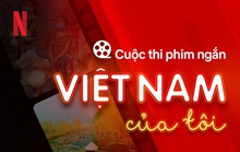 Netflix phát động cuộc thi phim ngắn “Việt Nam trong tôi”