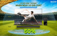 Sony Việt Nam khuyến mãi hấp dẫn chào đón giải vô địch bóng đá Châu Âu