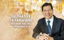 Sự thật về 14 tấn vàng Việt Nam tiêu thụ trong quý II/2022