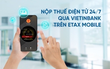 Nộp thuế điện tử 24/7 qua VietinBank trên eTax Mobile