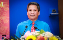Tổng LĐLĐ Việt Nam có tân Phó Chủ tịch 57 tuổi