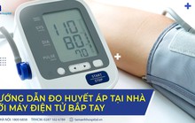 Cách tự đo huyết áp tại nhà chuẩn hơn cả ở phòng khám