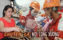 Sướng lây với chuyện vừa đẹp vừa lạ nơi công xưởng