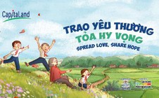 CapitaLand hỗ trợ 1 tỉ đồng thông qua chiến dịch "Trao yêu thương, Tỏa hy vọng"